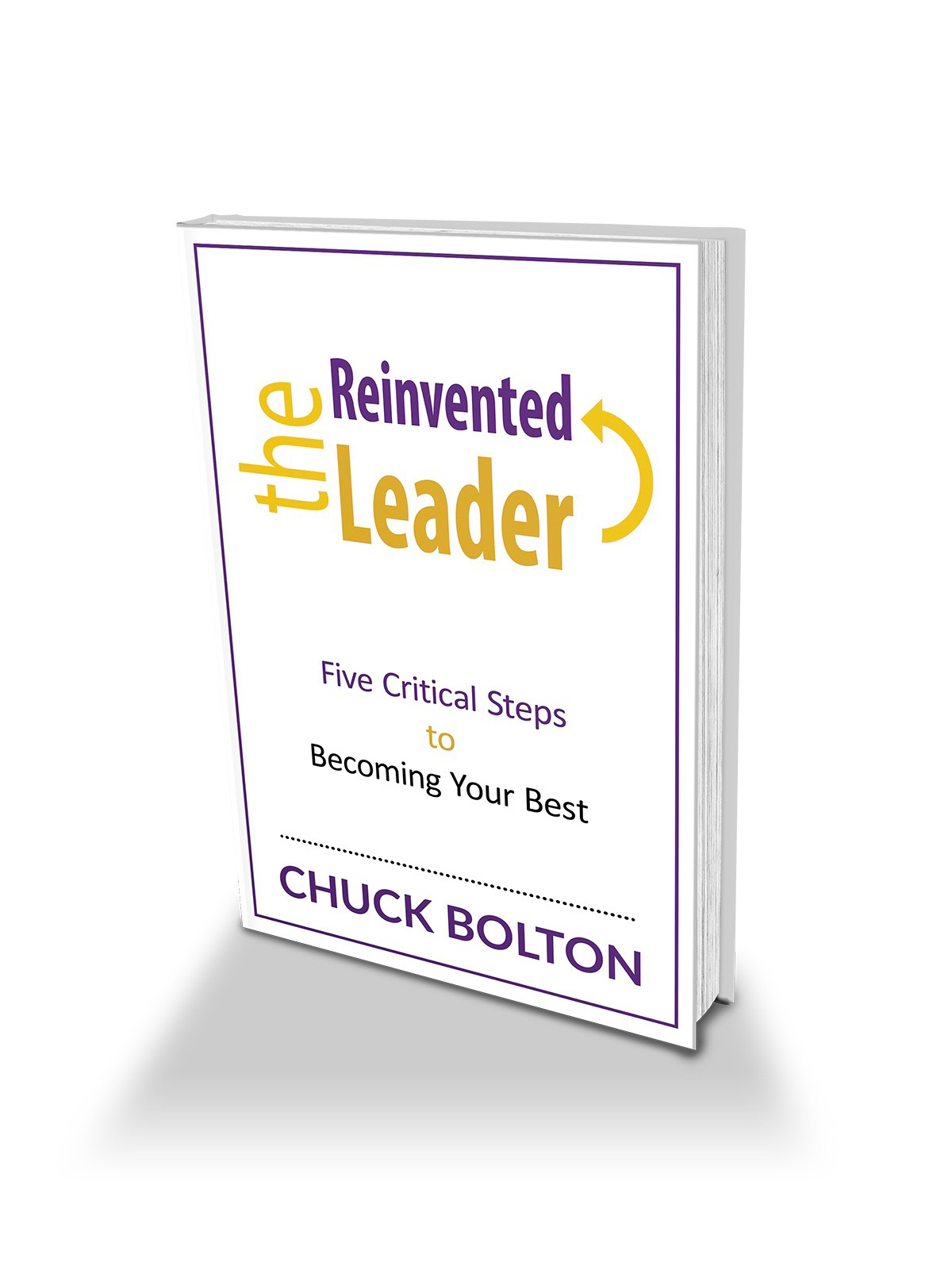 The Reinvented Leader - Bestselling Book by Executive Coach Chuck Bolton