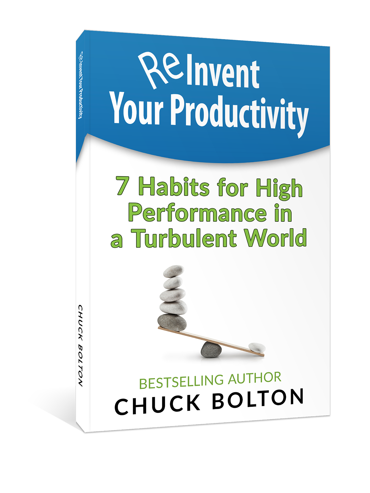 Reinvent Your Productivity - Bestselling Book by Executive Coach Chuck Bolton